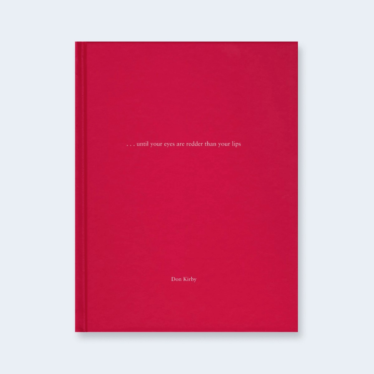 ...Until your Eyes Are Redder than your Lips (One Picture Book)